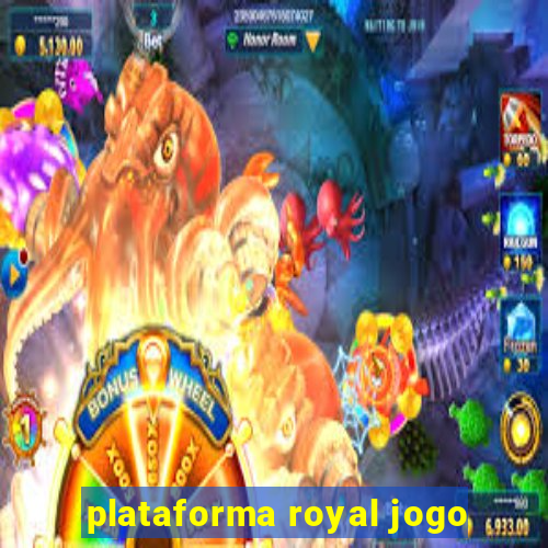 plataforma royal jogo